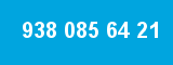 938 085 64 21